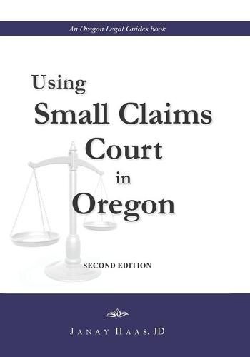 Cover image for Using Small Claims Court in Oregon, Second Edition: An Oregon Legal Guides Book