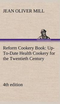 Cover image for Reform Cookery Book (4th edition) Up-To-Date Health Cookery for the Twentieth Century.