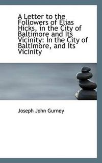 Cover image for A Letter to the Followers of Elias Hicks, in the City of Baltimore and Its Vicinity: In the City of