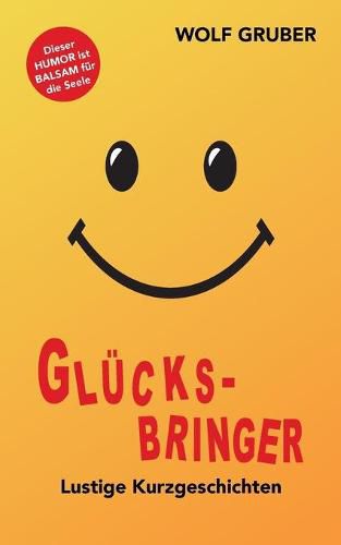 Cover image for Glucksbringer: Lustige Kurzgeschichten - Balsam fur die Seele!