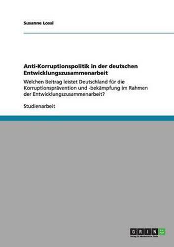 Cover image for Anti-Korruptionspolitik in Der Deutschen Entwicklungszusammenarbeit