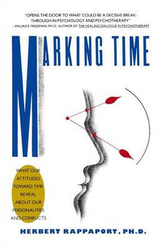 Cover image for Marking Time: What Our Attitudes Toward Time Reveal About Our Personalities and Conflicts