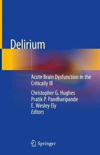 Cover image for Delirium: Acute Brain Dysfunction in the Critically Ill