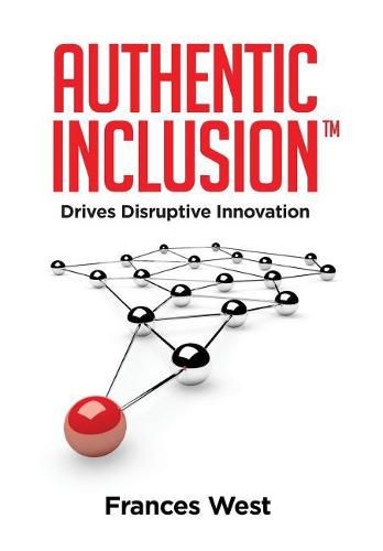 Cover image for Authentic Inclusion(TM): Drives Disruptive Innovation