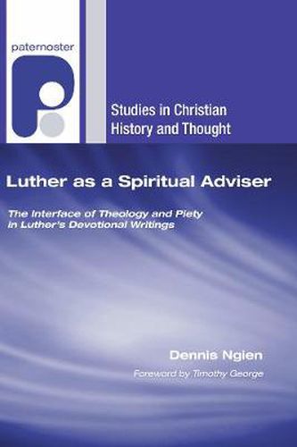 Luther as a Spiritual Adviser: The Interface of Theology and Piety in Luther's Devotional Writings