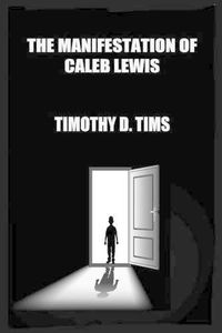 Cover image for The Manifestation of Caleb Lewis