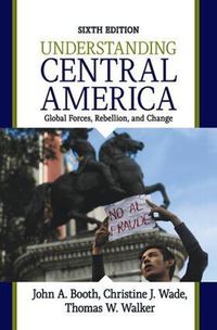 Cover image for Understanding Central America: Global Forces, Rebellion, and Change