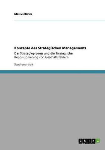 Cover image for Konzepte des Strategischen Managements: Der Strategieprozess und die Strategische Repositionierung von Geschaftsfeldern