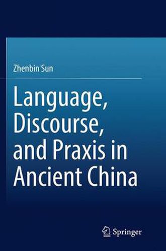 Cover image for Language, Discourse, and Praxis in Ancient China