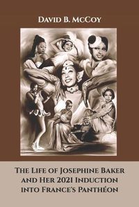 Cover image for The Life of Josephine Baker and Her 2021 Induction into France's Pantheon