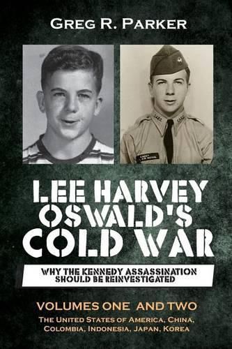 Cover image for Lee Harvey Oswald's Cold War: Why the Kennedy Assassination should be Reinvestigated - Volumes One & Two