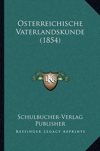 Cover image for Osterreichische Vaterlandskunde (1854)