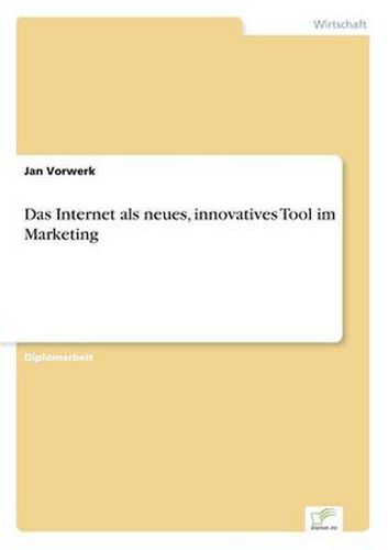 Cover image for Das Internet als neues, innovatives Tool im Marketing