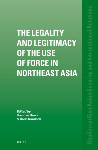 Cover image for The Legality and Legitimacy of the Use of Force in Northeast Asia