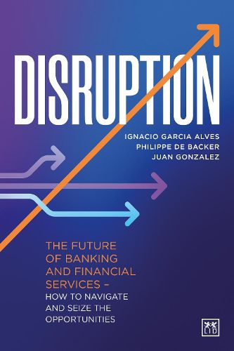 Cover image for Disruption: The future of banking and financial services - how to navigate and seize the opportunities