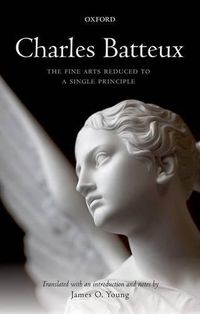 Cover image for Charles Batteux: The Fine Arts Reduced to a Single Principle