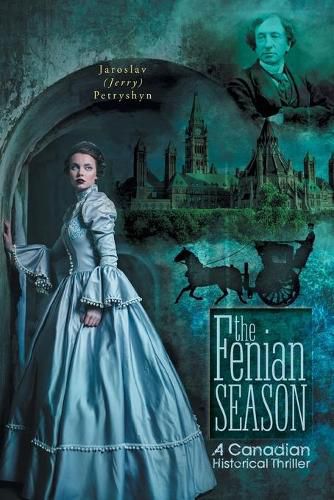 Cover image for The Fenian Season: A Canadian Historical Thriller