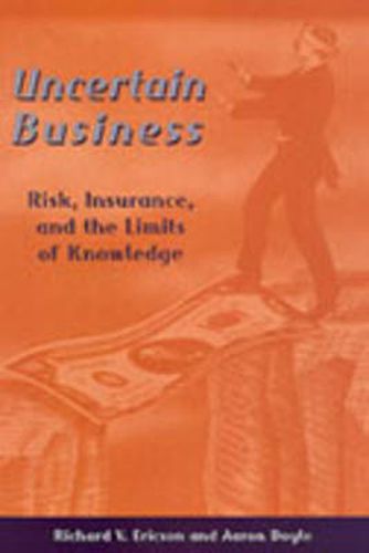 Uncertain Business: Risk, Insurance, and the Limits of Knowledge