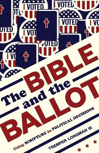 The Bible and the Ballot: Using Scripture in Political Decisions