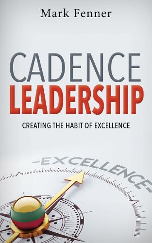 Cover image for Cadence Leadership: Creating the Habit of Excellence