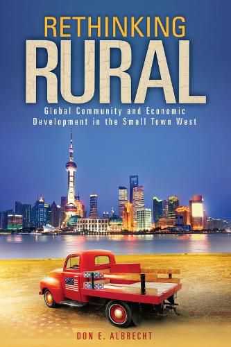 Cover image for Rethinking Rural: Global Community and Economic Development in the Small Town West