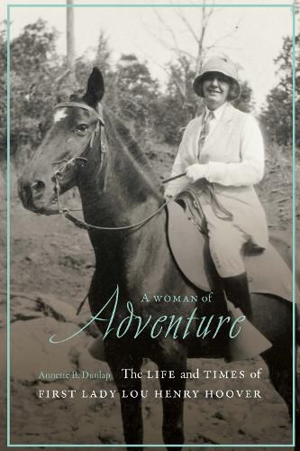 Cover image for A Woman of Adventure: The Life and Times of First Lady Lou Henry Hoover