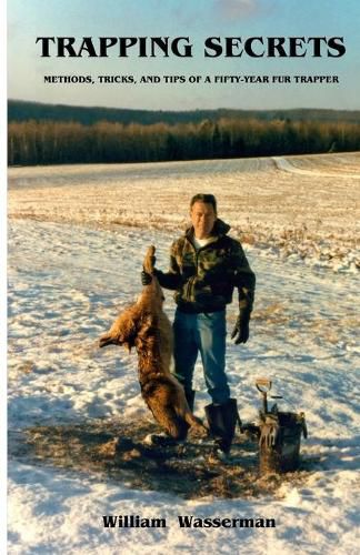 Cover image for Trapping Secrets: Methods, Tips and Tricks of a Fifty-Year Fur Trapper