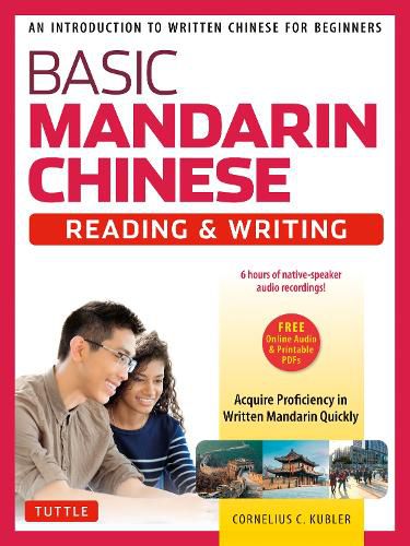 Cover image for Basic Mandarin Chinese - Reading & Writing Textbook: An Introduction to Written Chinese for Beginners (6+ hours of MP3 Audio Included)