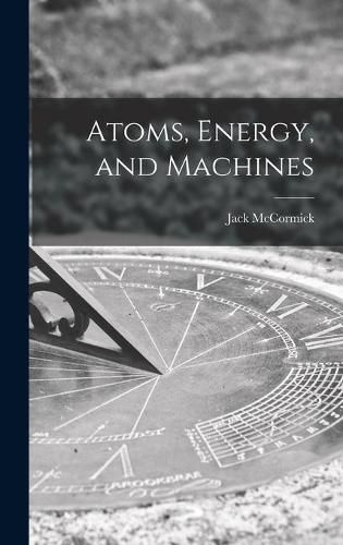 Cover image for Atoms, Energy, and Machines