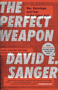 Cover image for The Perfect Weapon: War, Sabotage, and Fear in the Cyber Age