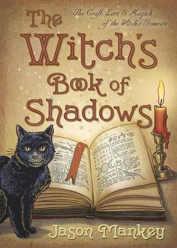 The Witch's Book of Shadows: The Craft, Lore and Magick of the Witch's Grimoire