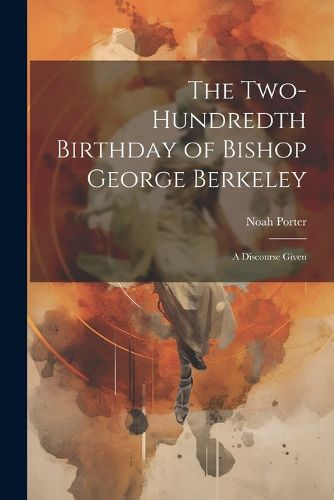 The Two-Hundredth Birthday of Bishop George Berkeley