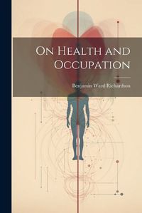 Cover image for On Health and Occupation