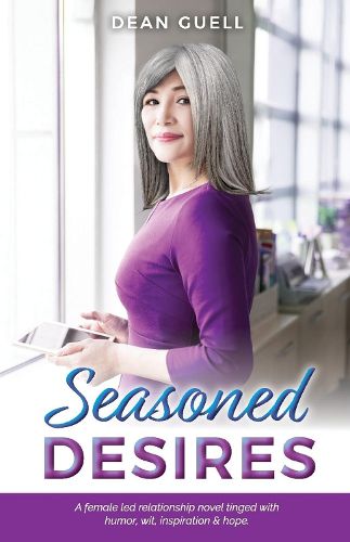 Cover image for Seasoned Desires: A female led relationship novel tinged with humor, wit, inspiration & hope.