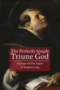 Cover image for The Perfectly Simple Triune God: Aquinas and His Legacy