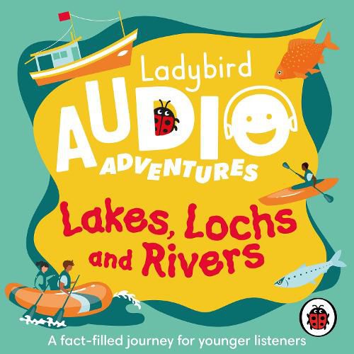 Lakes, Lochs and Rivers: Ladybird Audio Adventures