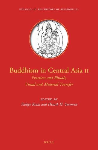 Cover image for Buddhism in Central Asia II: Practices and Rituals, Visual and Material Transfer