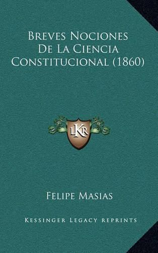 Cover image for Breves Nociones de La Ciencia Constitucional (1860)