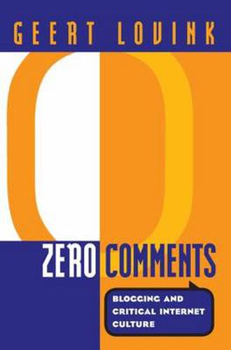 Cover image for Zero Comments: Blogging and Critical Internet Culture