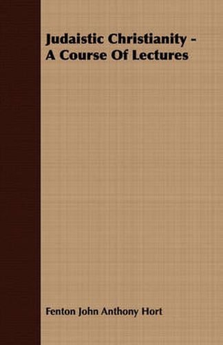 Cover image for Judaistic Christianity - A Course of Lectures