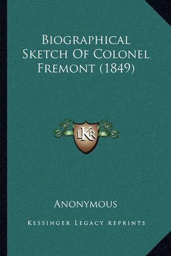 Cover image for Biographical Sketch of Colonel Fremont (1849)