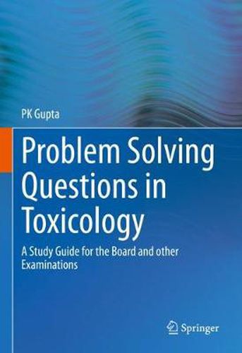 Cover image for Problem Solving Questions in Toxicology:: A Study Guide for the Board and other Examinations