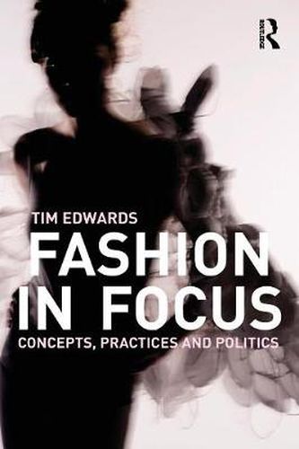 Cover image for Fashion In Focus: Concepts, Practices and Politics