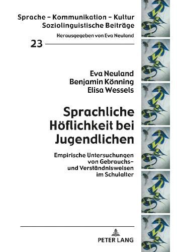 Cover image for Sprachliche Hoeflichkeit Bei Jugendlichen: Empirische Untersuchungen Von Gebrauchs- Und Verstaendnisweisen Im Schulalter