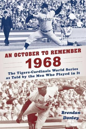 Cover image for An October to Remember 1968: The Tigers-Cardinals World Series as Told by  the Men Who Played in It