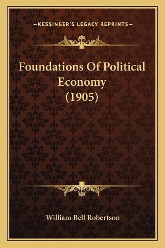 Cover image for Foundations of Political Economy (1905)