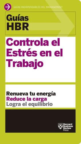 Cover image for Guias Hbr: Controla El Estres En El Trabajo (HBR Guide to Managing Stress at Work Spanish Edition): El Companero Esencial de Los Primeros 90 Dias