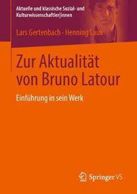 Cover image for Zur Aktualitat von Bruno Latour: Einfuhrung in sein Werk