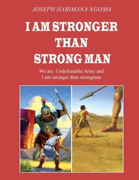 Cover image for I Am Stronger Than Strong Man