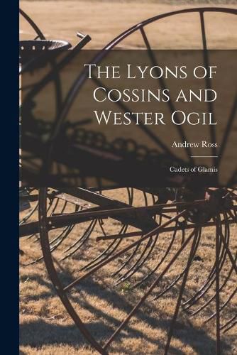 Cover image for The Lyons of Cossins and Wester Ogil: Cadets of Glamis